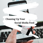 Cleaning Up Your Social Media Feed