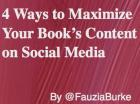 4 Ways to Maximize Your Book's Content on Social Media 4 Ways to Maximize Your Book's Content on Social Media