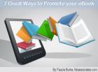 7 Great Ways to Promote Your eBook 7 Great Ways to Promote Your eBook