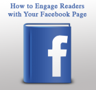 How to Engage Readers with Your Facebook Page How to Engage Readers with Your Facebook Page
