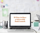 10 Easy Steps for a Successful Book Launch