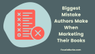 Biggest Mistake Authors Make When Marketing Their Books
